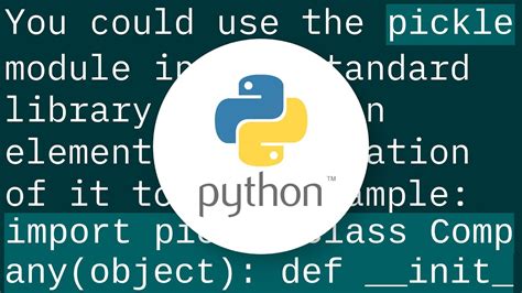 Python Tips for Saving An Object (Data Persistence) - A Guide on Storing Data Efficiently